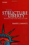 The Structure of Liberty: Justice and the Rule of Law