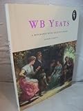 W.B. Yeats : a biography with selected poems