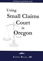 Using Small Claims Court in Oregon: An Oregon Legal Guides Book