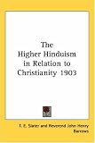 The Higher Hinduism in Relation to Christianity 1903