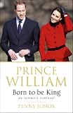 from Penny Junor Prince William: Born to be King