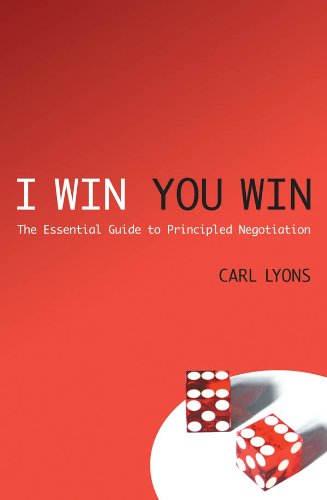 I Win, You Win: The essential guide to principled negotiation