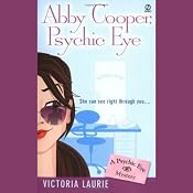 Abby Cooper, Psychic Eye: Psychic Eye Mysteries, Book 1 | [Victoria Laurie]