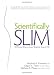 Scientifically Slim - 30 Proven Ways to Lose Weight and Keep It Off