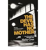 The devil has no mother : why He's worse than you think -- but God is greater