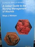A colour guide to the nursing management of wounds