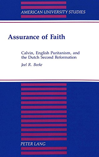 assurance of faith calvin english puritanism and the dutch second reformation american university studies