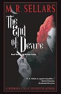 The End of Desire: A Rowan Gant Investigation (Miranda Trilogy)