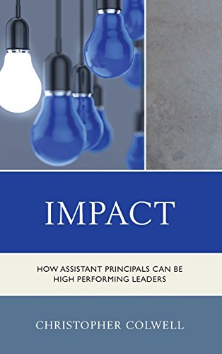 Impact: How Assistant Principals Can Be High Performing Leaders