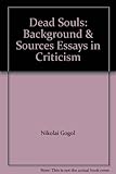 Dead souls : the Reavey translation, backgrounds and sources, essays in criticism