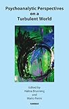 Psychoanalytic perspectives on a turbulent world