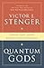 Quantum Gods: Creation, Chaos, and the Search for Cosmic Consciousness (Kindle Edition)