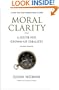 Moral Clarity: A Guide for Grown-Up Idealists (Revised Edition)