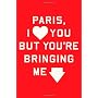 Paris, I Love You but You're Bringing Me Down by Rosecrans Baldwin