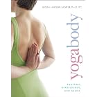Yogabody: Anatomy, Kinesiology, and Asana by P.T. Judith Hanson Lasater Ph.D.
