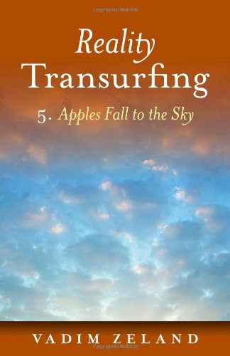 Reality Transurfing 5: Apples Fall to the Sky
 By Vadim Zeland