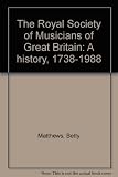The Royal Society of Musicians of Great Britain : a history, 1738-1988