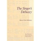 Buy The Singer's Debussy by Marie-Claire Rohinsky