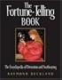The Fortune-Telling Book: The Encyclopedia of Divination and Soothsaying