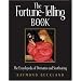 The Fortune-Telling Book: The Encyclopedia of Divination and Soothsaying