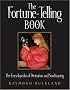 The Fortune-Telling Book: The Encyclopedia of Divination and Soothsaying
