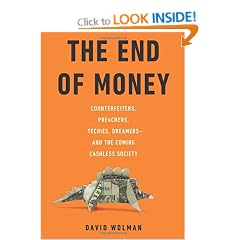 The End Of Money: From Cell Phones to Superdollars, a Globetrotting Search for the Future Of Cash