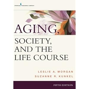 Aging, Society, and the Life Course, Fifth Edition