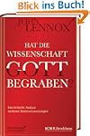 Hat die Wissenschaft Gott begraben?:...