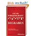 Hat die Wissenschaft Gott begraben?: Eine kritische Analyse moderner Denkvoraussetzungen - stark erweiterte Neuausgabe