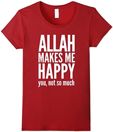 Women's Allah Makes Me Happy You Not So Much | Islamic T-Shirt Medium Cranberry