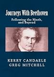 JOURNEYS WITH BEETHOVEN: Following the Ninth, and Beyond