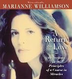 A Return to Love: Reflections on the Principles of "A Course in Miracles"
