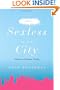 Sexless in the City: A Memoir of Reluctant Chastity