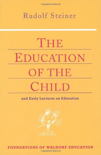 The Education of the Child: And Early Lectures on Education (Foundations of Waldorf Education, 25)