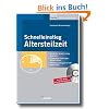 Schnelleinstieg Altersteilzeit: Schritt f�r Schritt richtig abrechnen. F�rdermittel beantragen, St�rf�lle l�sen. Arbeitnehmerfragen korrekt beantworten