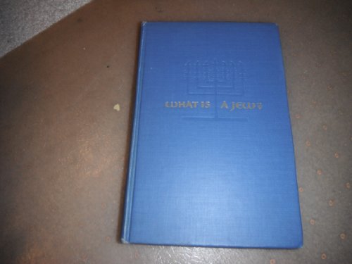 What Is a Jew? A Guide to Judaism: A Distinguished Rabbi Answers Questions on the Customs and Beliefs of the Jews as a People