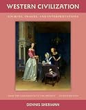 Western Civilization: Sources, Images, and Interpretations, from the Renaissance to the Present