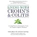 Books : Living with Crohn's & Colitis: A Comprehensive Naturopathic Guide for Complete Digestive Wellness [Paperback]