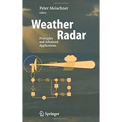 【クリックで詳細表示】Weather Radar： Principles and Advanced Applications (Physics of Earth and Space Environments)： Peter Meischner： 洋書