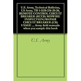 U.S. Army, Technical Bulletins, US Army, TB 1-1520-238-20-30, REMOTE CONTROL CIRCUIT BREAKER (RCCB) MISWIRE INSPECTION/REPAIR CIRCUIT BREAKER (CB) USAGE ... Army field manuals when you sample this book
