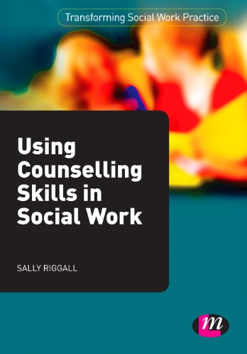 Using Counselling Skills in Social Work (Transforming Social Work Practice Series)