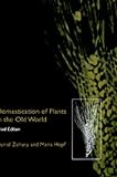 Domestication of Plants in the Old World: The Origin and Spread of Cultivated Plants in West Asia, Europe, and the Nile Valley: The Origin and Spread ... in West Asia, Europe and the Nile Valley