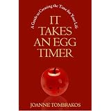 It Takes An Egg Timer, A Guide To Creating The Time For Your Life