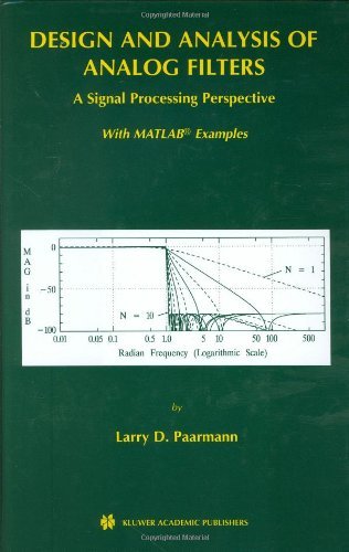 Design and Analysis of Analog Filters - A Signal Processing Perspective (The Kluwer International Series in Engineering and Computer Science, Volume 617) ... Series in Engineering and Computer Science)
