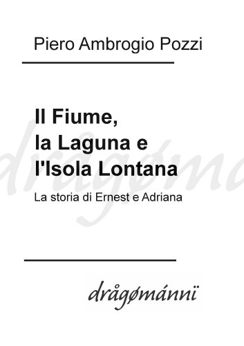 Il fiume, la laguna e l'isola lontana (Italian Edition)