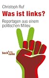 Produkt-Bild: Was ist links?: Reportagen aus einem politischen Milieu
