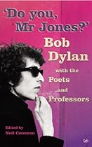 Do You Mr Jones?: Bob Dylan with the Poets and Professors Do You Mr Jones?: Bob Dylan with the Poets and Professors