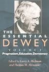 The Essential Dewey: Pragmatism, Education, Democracy