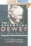 The Essential Dewey, Volume 1: Pragmatism, Education, Democracy (Vol. 1)