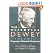 The Essential Dewey, Volume 1: Pragmatism, Education, Democracy (Vol. 1)